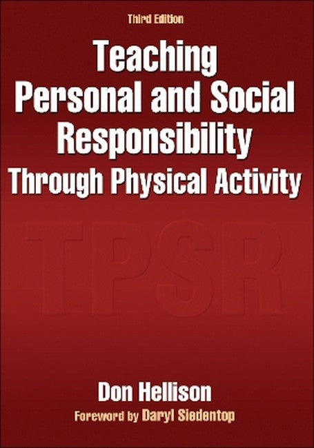 Teaching Personal and Social Responsibility Through Physical Activity 3/e