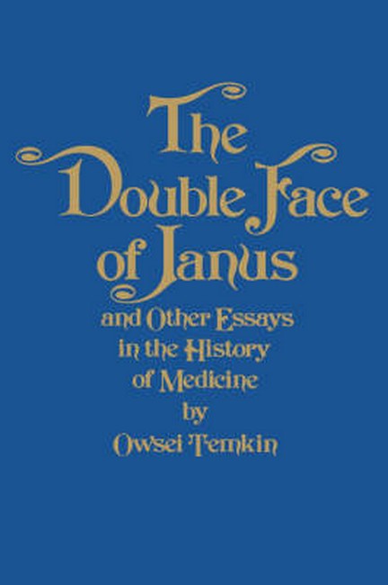 The Double Face of Janus and Other Essays in the History of Medicine