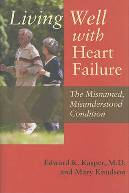 Living Well with Heart Failure, the Misnamed, Misunderstood Condition