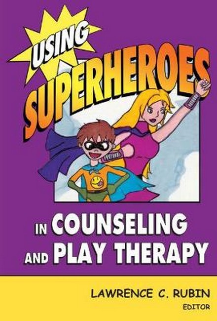 Using Superheroes in Counseling and Play Therapy