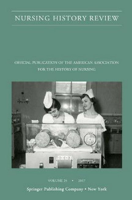 Nursing History Review, Volume 25 25/e