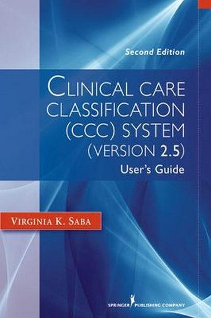 Clinical Care Classification (CCC) System (Version 2.5) 2/e