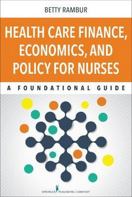 Health Care Finance, Economics, and Policy for Nurses