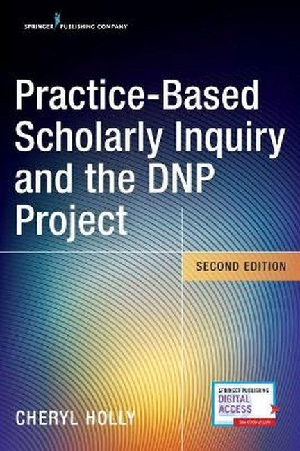 Practice-Based Scholarly Inquiry and the DNP Project 2/e