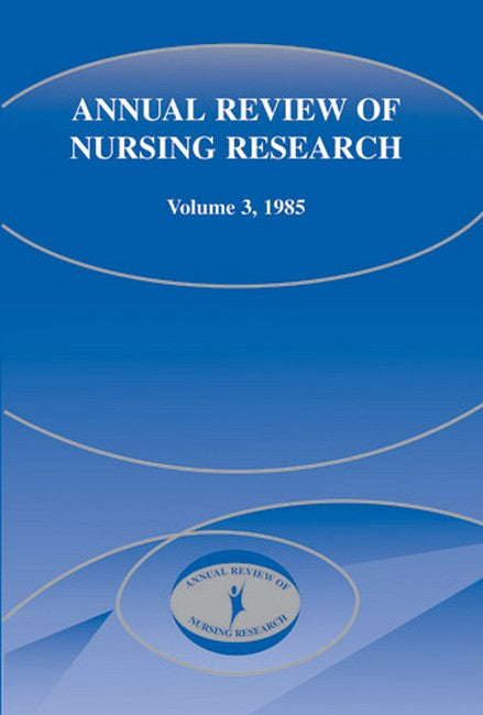 Annual Review of Nursing Research, Volume 3, 1985