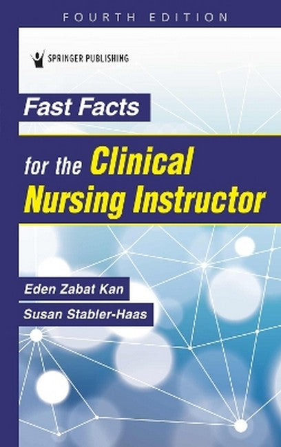 Fast Facts for the Clinical Nursing Instructor