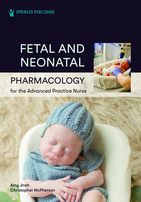 Fetal and Neonatal Pharmacology for the Advanced Practice Nurse