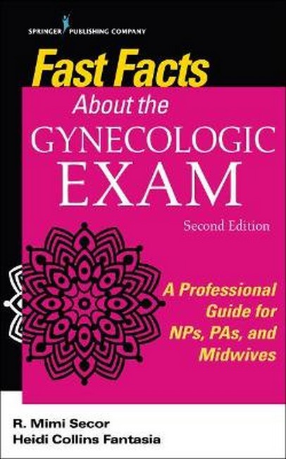 Fast Facts About the Gynecologic Exam 2/e