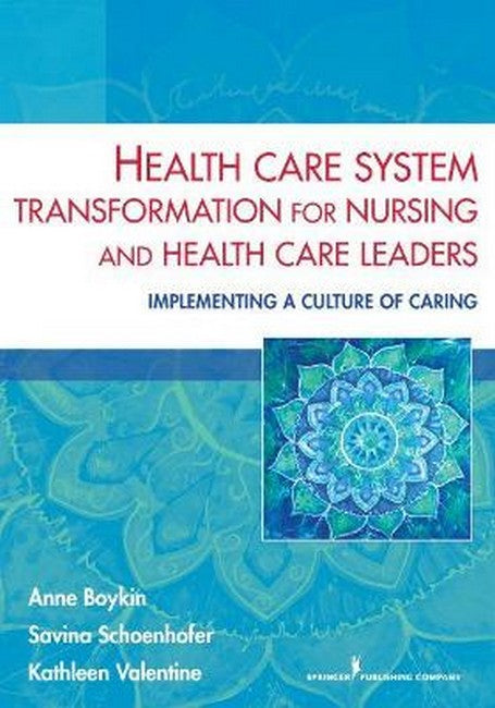 Health Care System Transformation for Nursing and Health Care Leaders