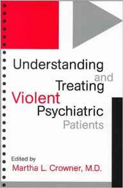 Understanding and Treating Violent Psychiatric Patients