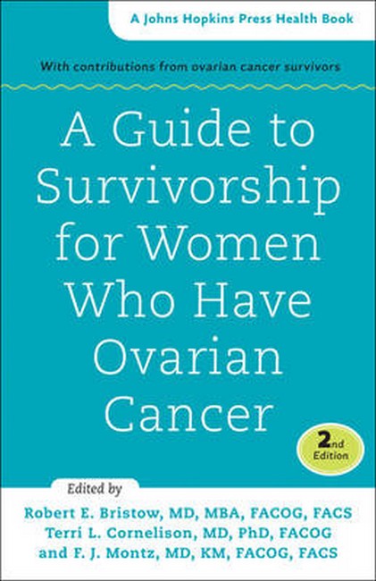 A Guide to Survivorship for Women Who Have Ovarian Cancer 2/e