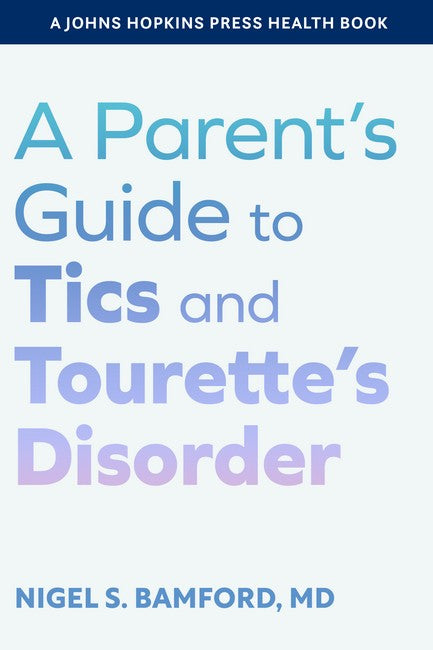 A Parent's Guide to Tics and Tourette's Disorder