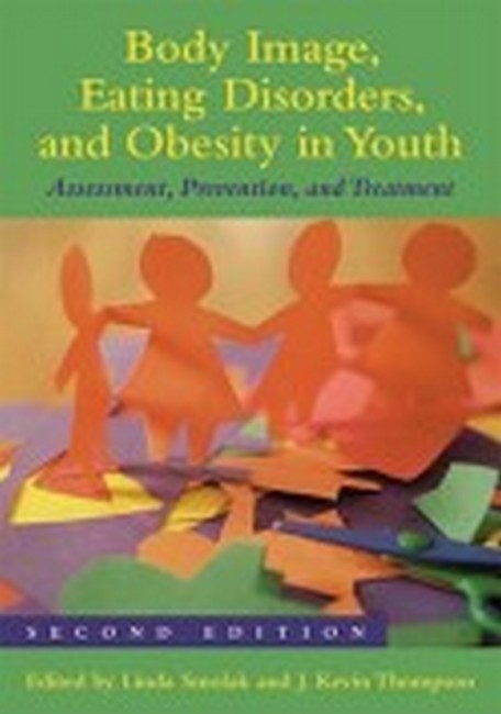 Body Image, Eating Disorders, and Obesity in Youth 2/e