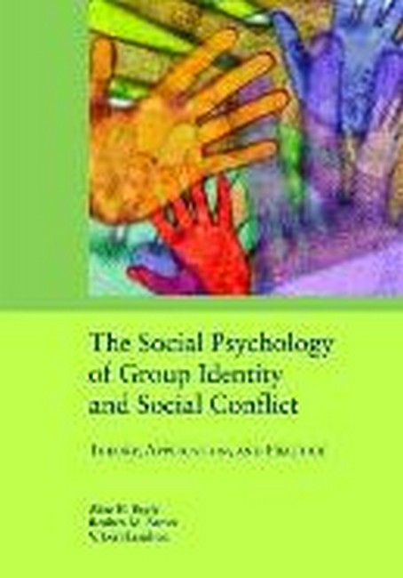 The Social Psychology of Group Identity and Social Conflict