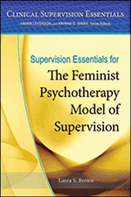 Supervision Essentials for the Feminist Psychotherapy Model of Supervision