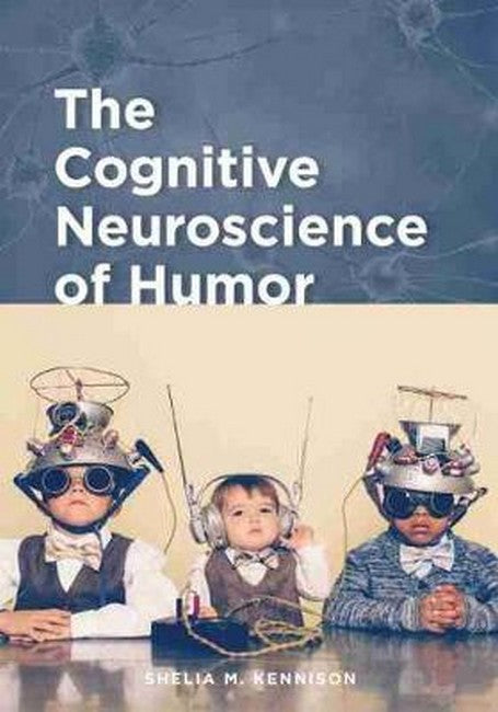 The Cognitive Neuroscience of Humor