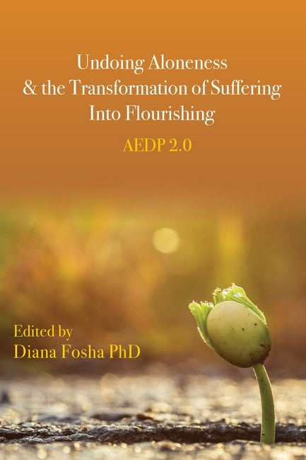 Undoing Aloneness and the Transformation of Suffering Into Flourishing 2/e