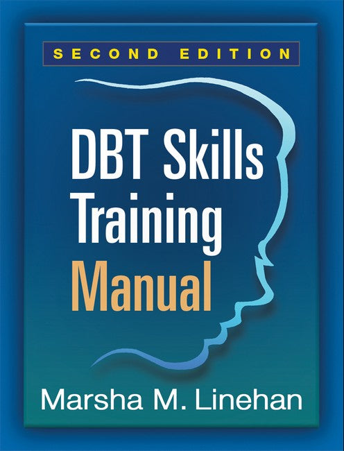 DBT Skills Training Manual, Second Edition, Available separately: DBT Skills Training Handouts and Worksheets 2/e