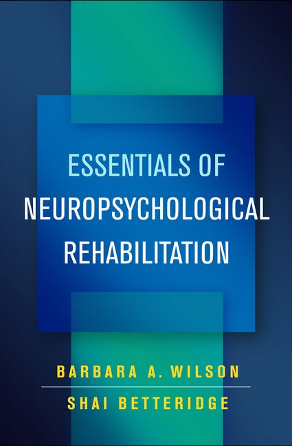 Essentials of Neuropsychological Rehabilitation 2/e