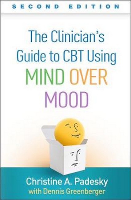 The Clinician's Guide to CBT Using Mind Over Mood, Second Edition