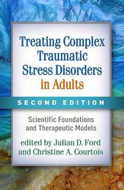 Treating Complex Traumatic Stress Disorders in Adults, Second Edition 2/e