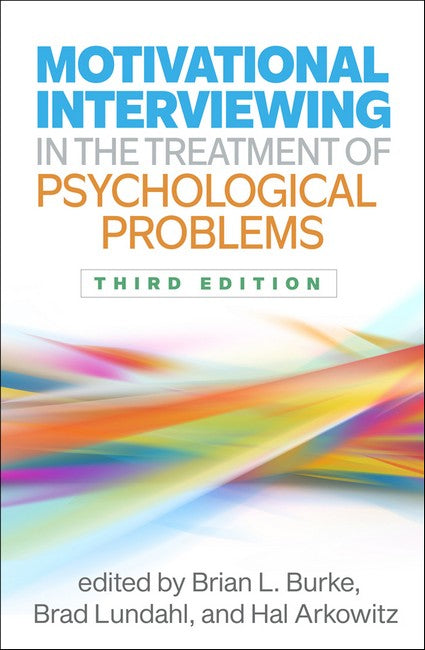 Motivational Interviewing in the Treatment of Psychological Problems, Third Edition 3/e