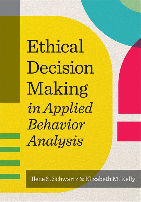 Ethical Decision Making in Applied Behavior Analysis