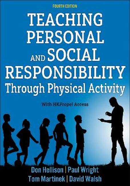 Teaching Personal and Social Responsibility through Physical Activity 4/e