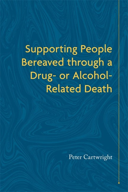 Supporting People Bereaved through a Drug- or Alcohol-Related Death