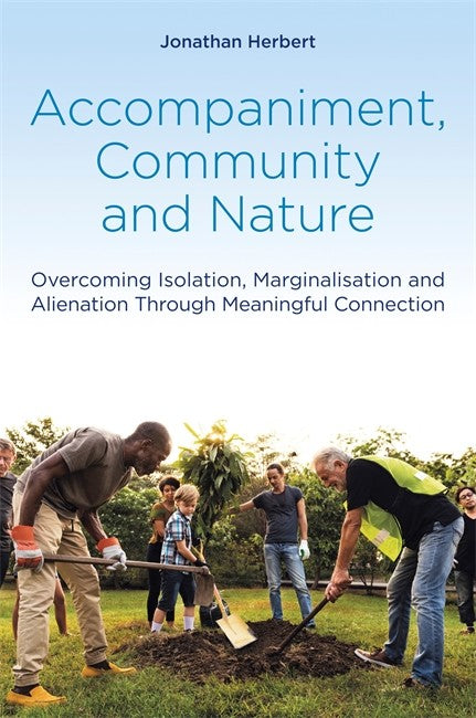 Accompaniment, Community and Nature: Overcoming Isolation, Marginalisati