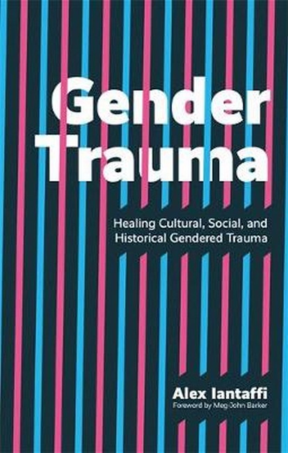 Gender Trauma: Healing Cultural, Social, and Historical Gendered Trauma