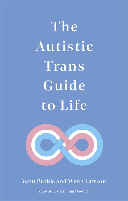 The Autistic Trans Guide to Life