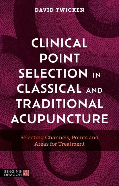 Clinical Point Selection in Classical and Traditional Acupuncture