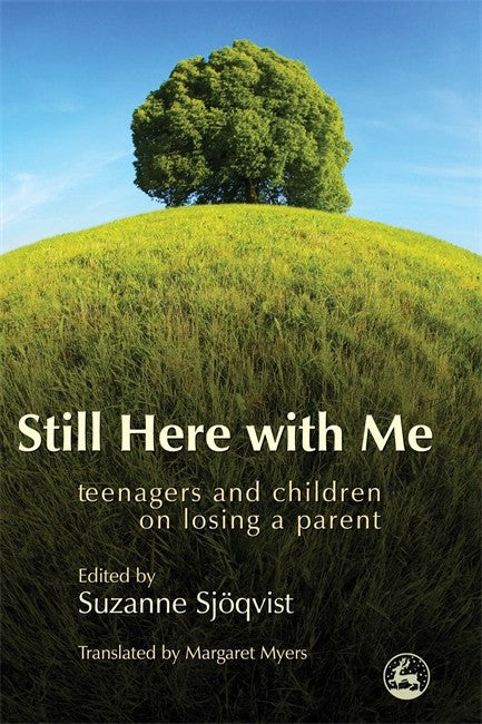 Still Here With Me: Teenagers and Childen on Losing a Parent