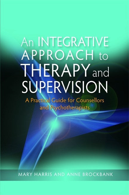 An Integrative Approach to Therapy and Supervision