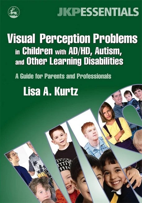 Visual Perception Problems in Children with AD/HD, Autism, and Other Learning Disabilities