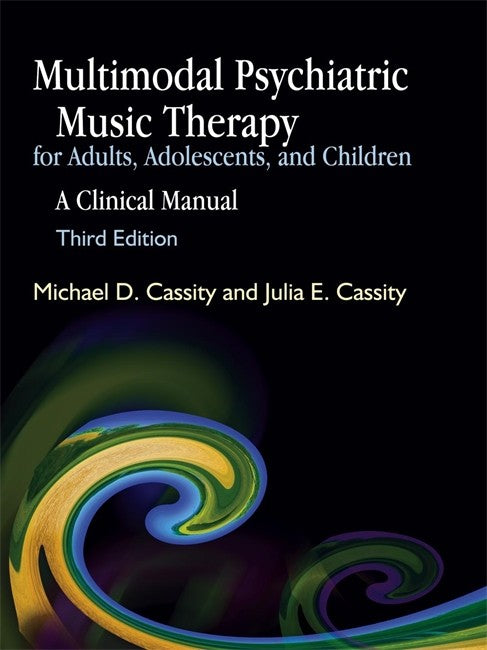 Multimodal Psychiatric Music Therapy for Adults, Adolescents, and Children 3/e