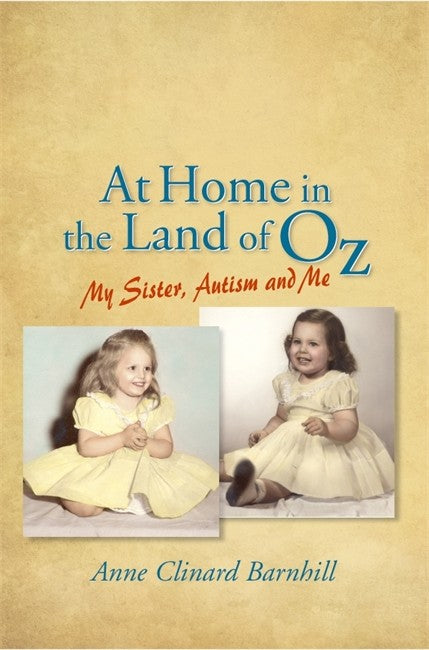 At Home in the Land of Oz: My Sister, Autism and Me