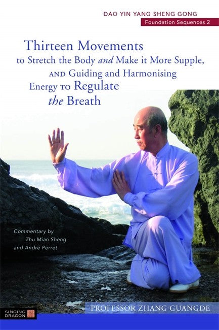 Thirteen Movements to Stretch the Body and Make it More Supple, and Guiding and Harmonising Energy to Regulate the Breath