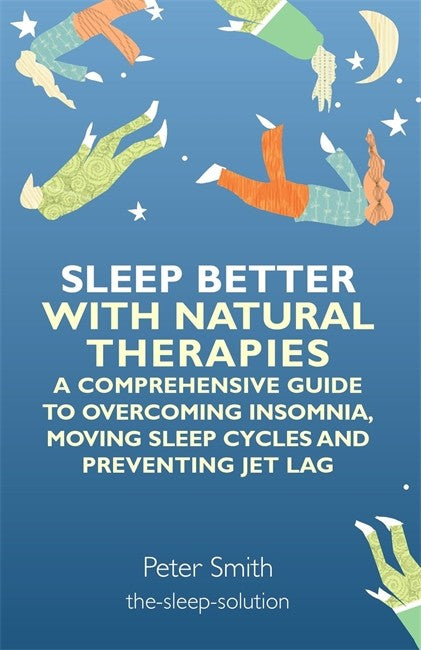 Sleep Better with Natural Therapies: A Comprehensive Guide to Overcoming