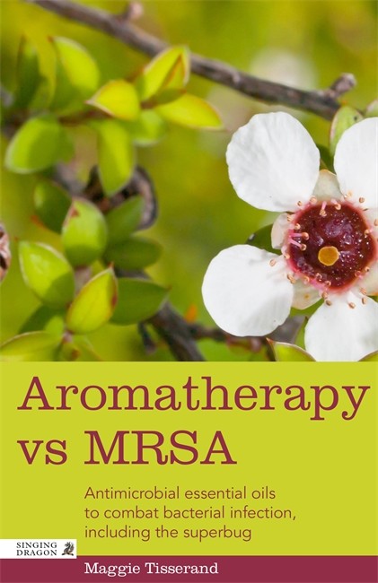 Aromatherapy vs MRSA: Antimicrobial essential oils to combat bacterial i