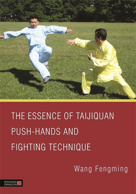 The Essence of Taijiquan Push-Hands and Fighting Technique