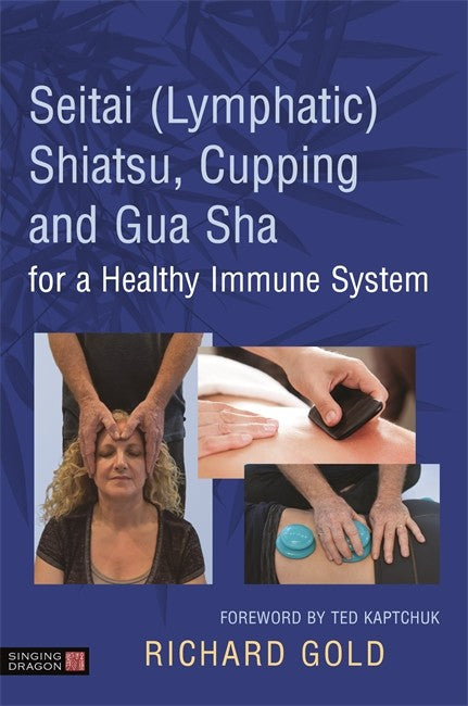 Seitai (Lymphatic) Shiatsu, Cupping and Gua Sha for a Healthy Immune Sys