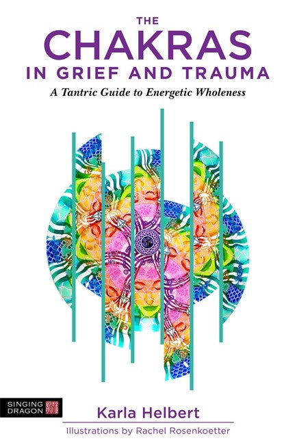 The Chakras in Grief and Trauma