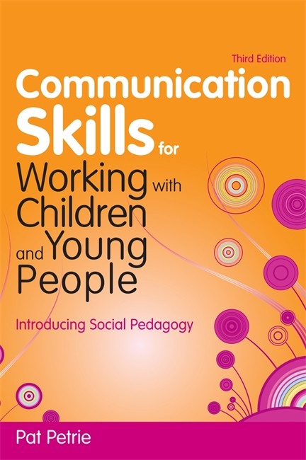 Communication Skills for Working with Children and Young People 3/e