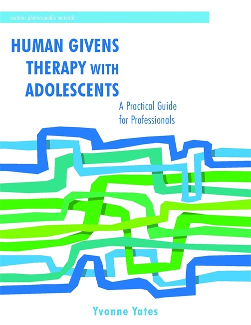 Human Givens Therapy with Adolescents: A Practical Guide for Professiona