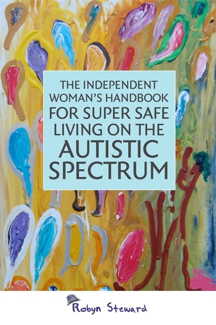 Independent Woman's Handbook for Super Safe Living on the Autistic Spect