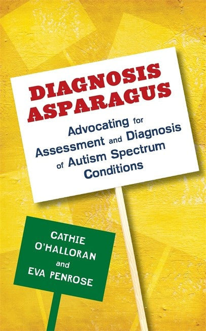 Diagnosis Asparagus: Advocating for Assessment and Diagnosis of Autism S