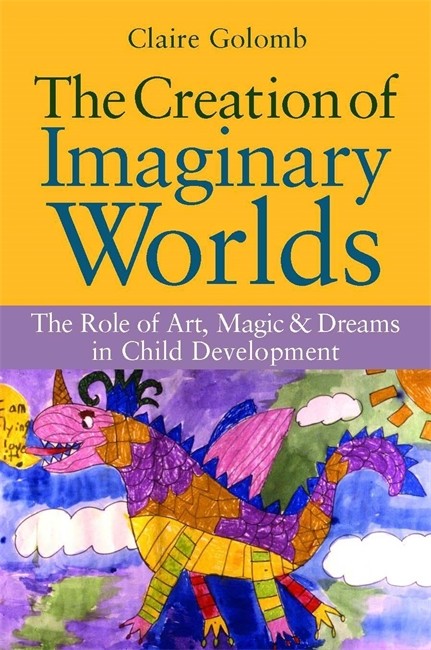Creation of Imaginary Worlds: The Role of Art, Magic and Dreams in Child