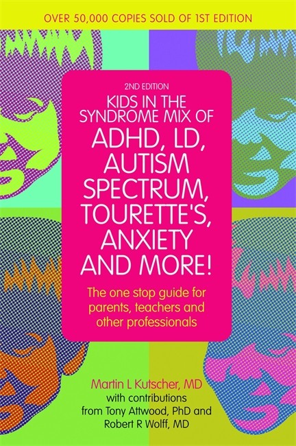 Kids in the Syndrome Mix of ADHD, LD, Autism Spectrum, Tourette's, Anxiety, and More! 2/e